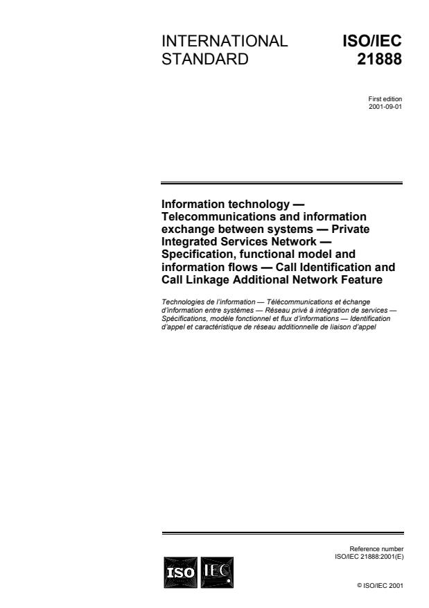 ISO/IEC 21888:2001 - Information technology -- Telecommunications and information exchange between systems -- Private Integrated Services Network -- Specification, functional model and information flows -- Call Identification and Call Linkage Additional Network Feature