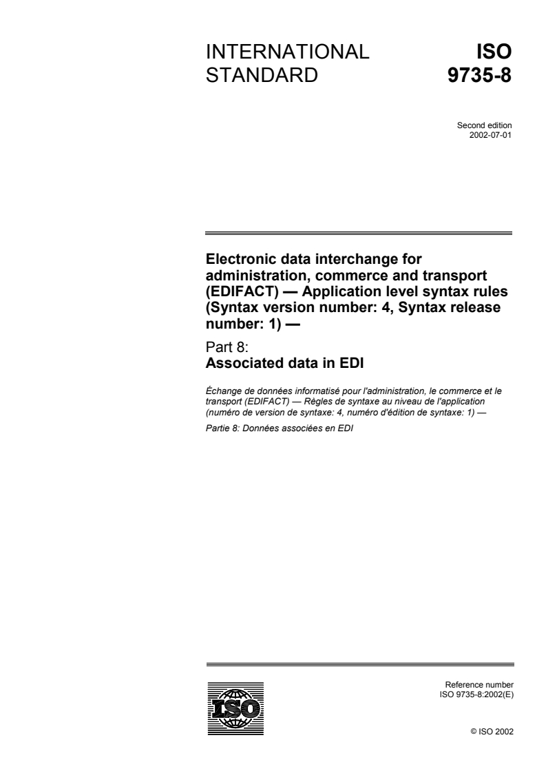 ISO 9735-8:2002 - Electronic data interchange for administration, commerce and transport (EDIFACT) — Application level syntax rules (Syntax version number: 4, Syntax release number: 1) — Part 8: Associated data in EDI
Released:7/4/2002