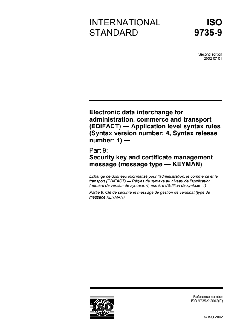 ISO 9735-9:2002 - Electronic data interchange for administration, commerce and transport (EDIFACT) — Application level syntax rules (Syntax version number: 4, Syntax release number: 1) — Part 9: Security key and certificate management message (message type- KEYMAN)
Released:7/4/2002