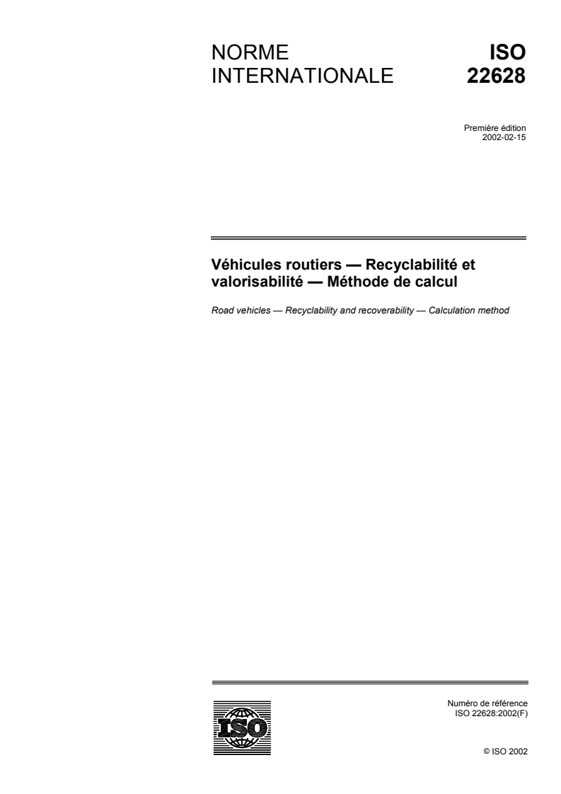 ISO 22628:2002 ISO 22628:2002 - Véhicules routiers — Recyclabilité et valorisabilité — Méthode de calcul
Released:3/14/2002