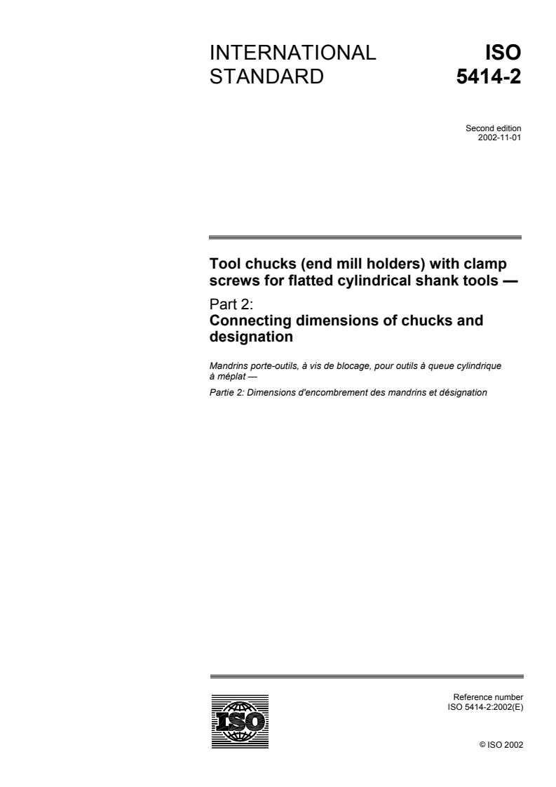 ISO 5414-2:2002 - Tool chucks (end mill holders) with clamp screws for flatted cylindrical shank tools — Part 2: Connecting dimensions of chucks and designation
Released:10/25/2002