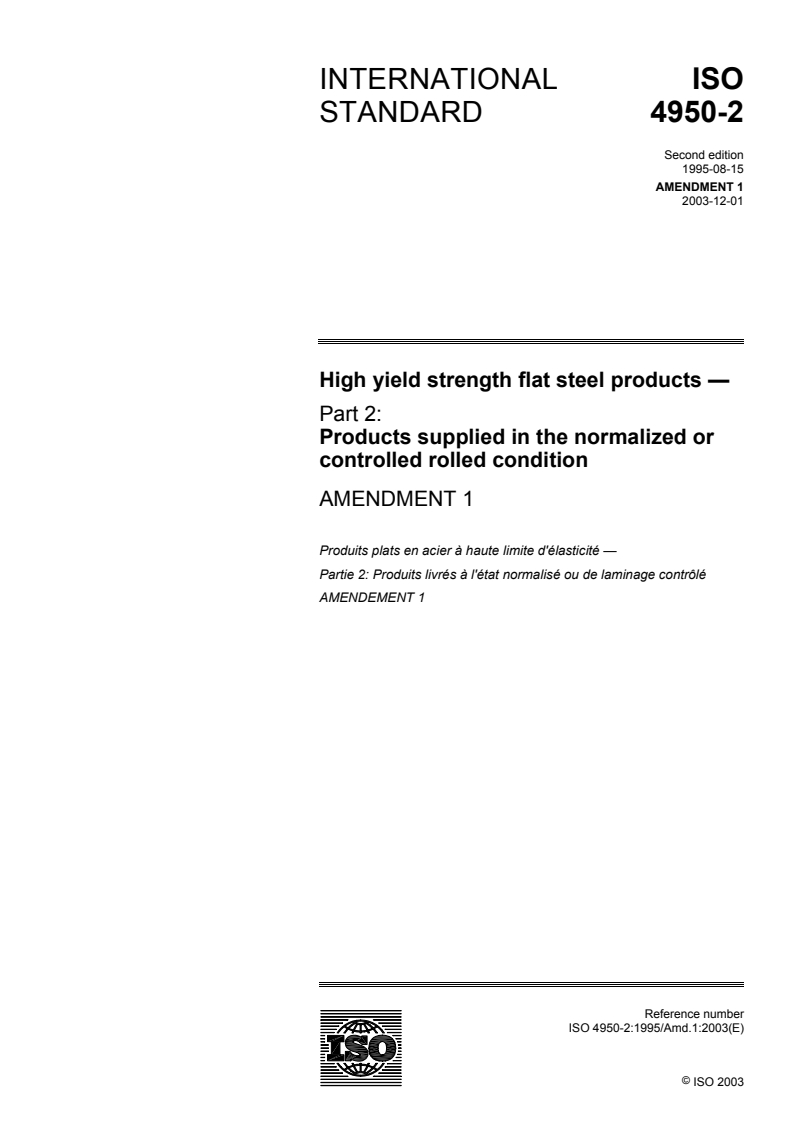 ISO 4950-2:1995/Amd 1:2003 - High yield strength flat steel products — Part 2: Products supplied in the normalized or controlled rolled condition — Amendment 1
Released:12/2/2003