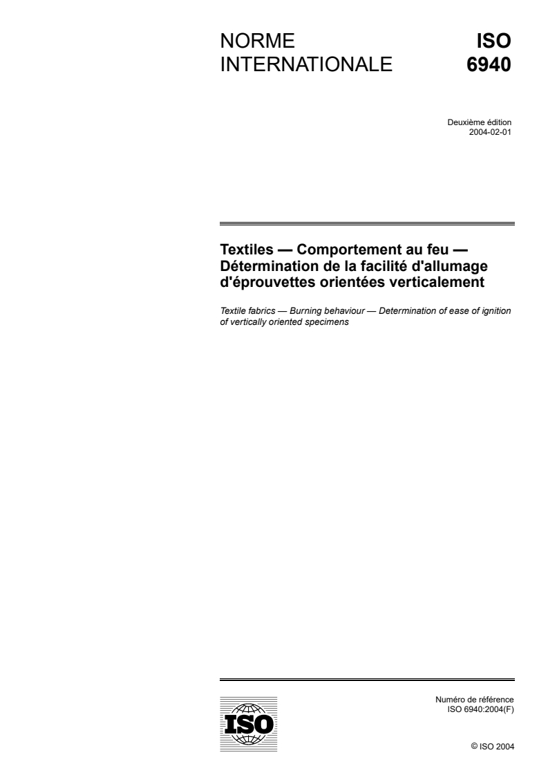 ISO 6940:2004 - Textiles — Comportement au feu — Détermination de la facilité d'allumage d'éprouvettes orientées verticalement
Released:1/27/2004