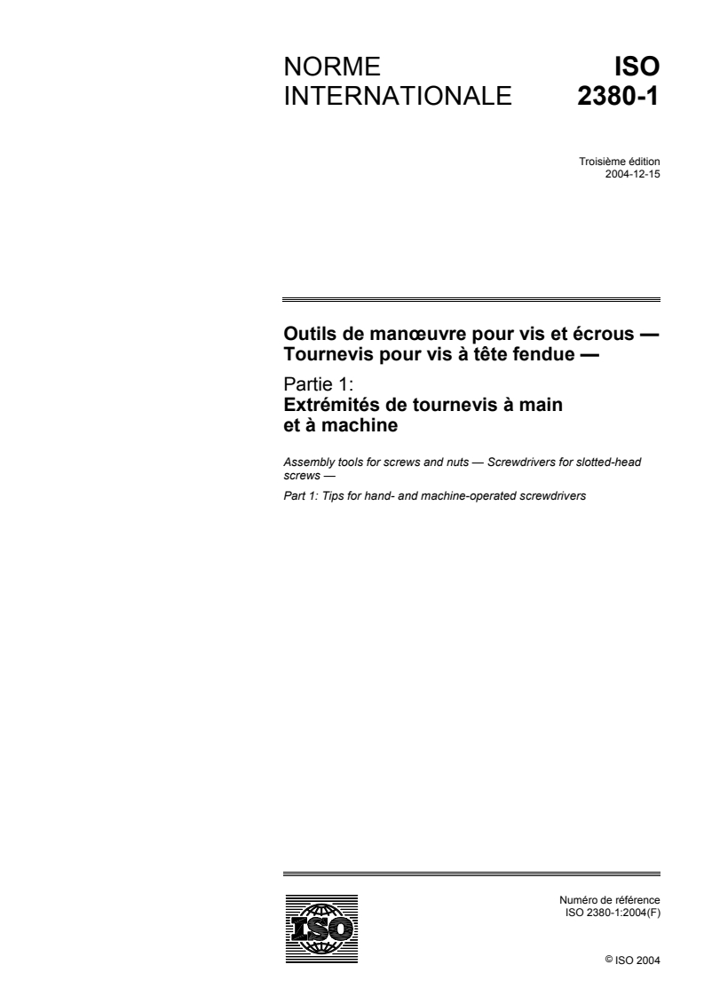 ISO 2380-1:2004 - Outils de manoeuvre pour vis et écrous — Tournevis pour vis à tête fendue — Partie 1: Extrémités de tournevis à main et à machine
Released:12/2/2004