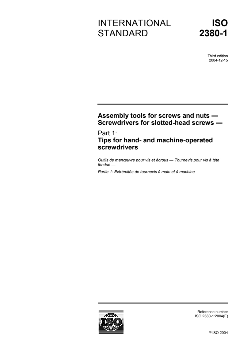ISO 2380-1:2004 - Assembly tools for screws and nuts — Screwdrivers for slotted-head screws — Part 1: Tips for hand- and machine-operated screwdrivers
Released:12/2/2004