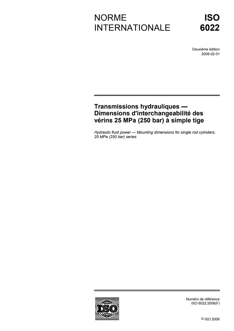 ISO 6022:2006 - Transmissions hydrauliques — Dimensions d'interchangeabilité des vérins 25 MPa (250 bar) à simple tige
Released:2/2/2006