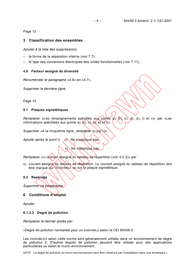 IEC 60439-3:1990/AMD2:2001 IEC 60439-3:1990/AMD2:2001 - Amendment 2 - Low-voltage switchgear and controlgear assemblies. Part 3: Particular requirements for low-voltage switchgear and controlgear assemblies intended to be installed in places where unskilled persons have access for their use - Distribution boards
Released:2/27/2001 - Page 4 preview
