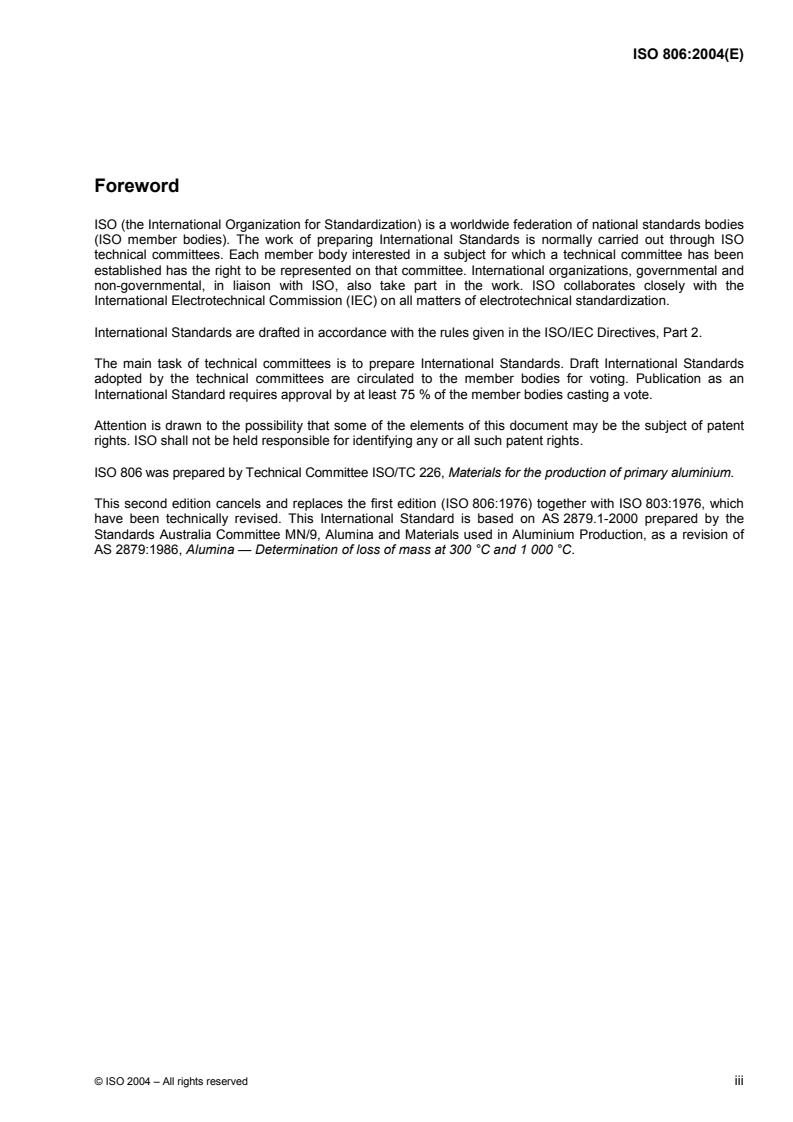 ISO 806:2004 - Aluminium oxide primarily used for the production of aluminium — Determination of loss of mass at 300 degrees C and 1 000 degrees C
Released:10/12/2004