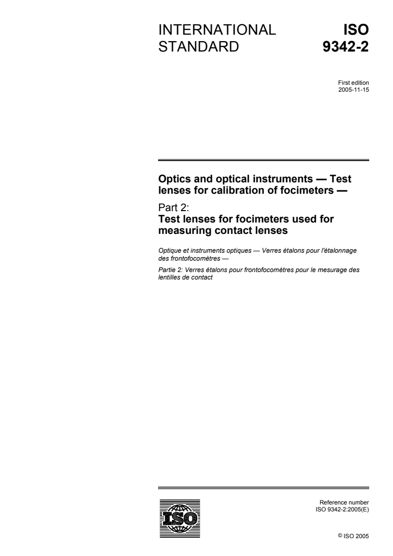 ISO 9342-2:2005 - Optics and optical instruments — Test lenses for calibration of focimeters — Part 2: Test lenses for focimeters used for measuring contact lenses
Released:11/15/2005