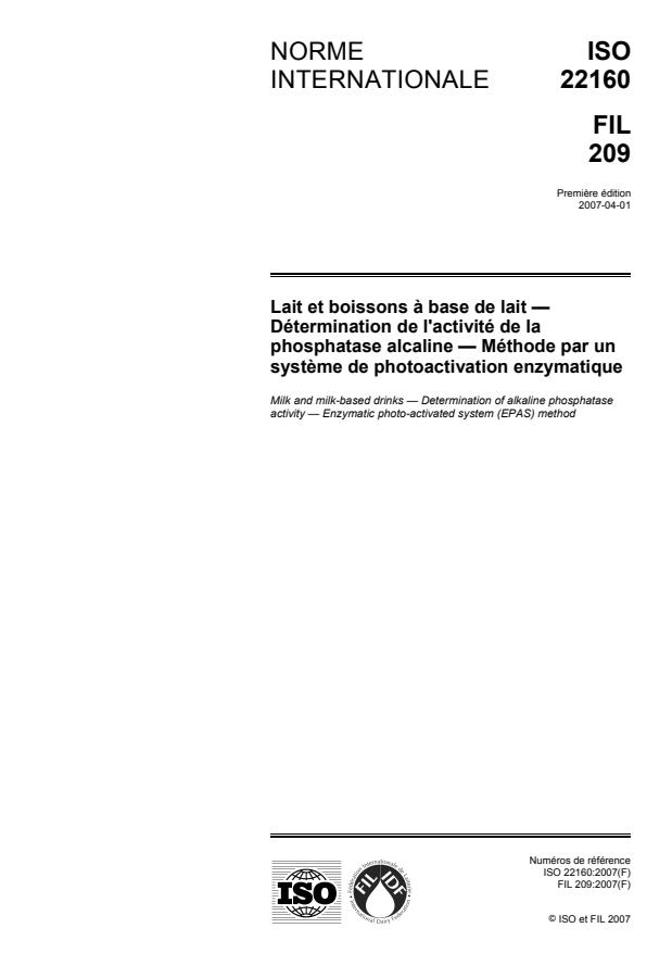 ISO 22160:2007 ISO 22160:2007 - Lait et boissons a base de lait -- Détermination de l'activité de la phosphatase alcaline -- Méthode par un systeme de photoactivation enzymatique - Page 1 preview