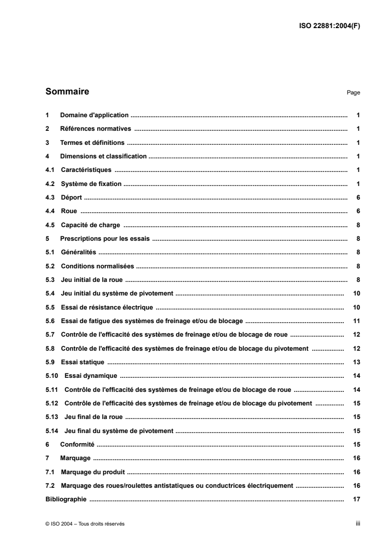 ISO 22881:2004 - Roues et roulettes — Exigences pour l'utilisation en déplacement manuel pour équipements de collectivité
Released:7/12/2004