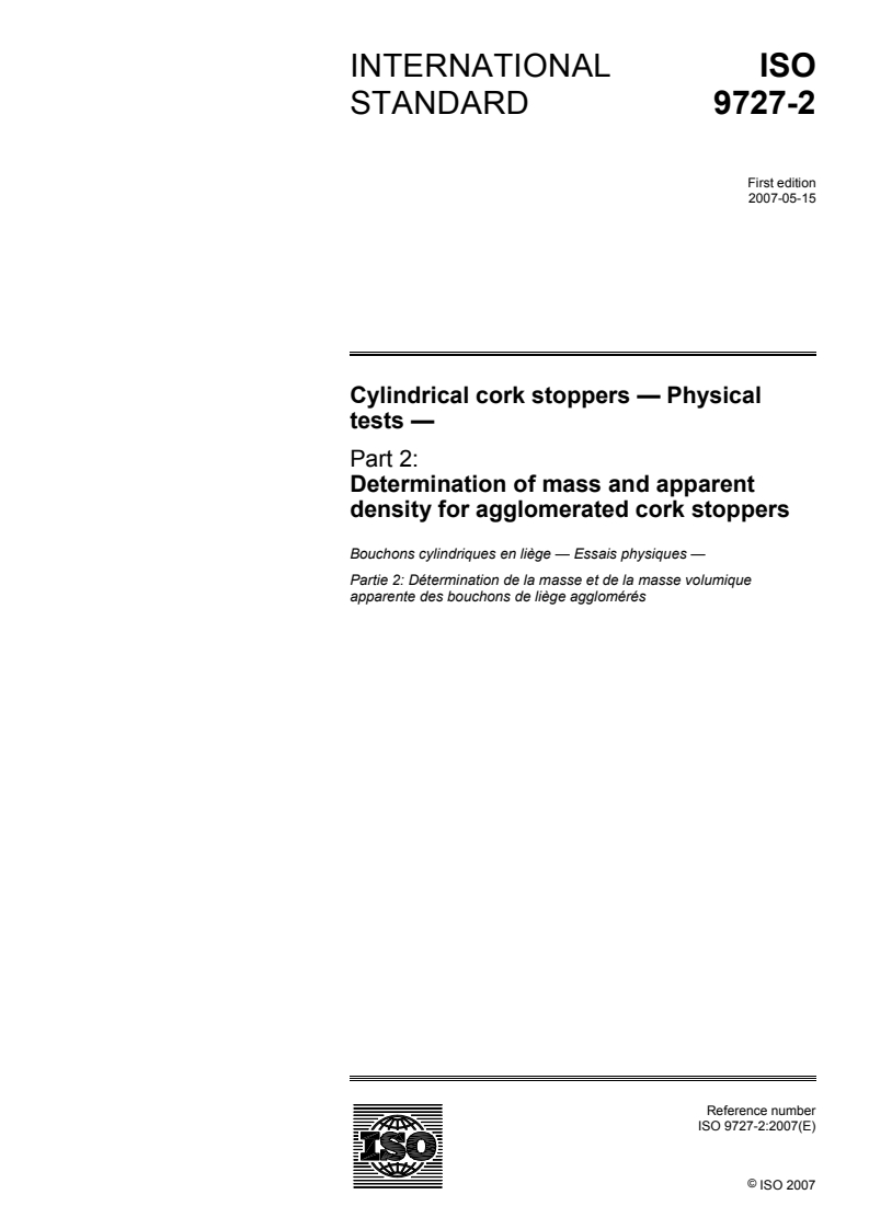 ISO 9727-2:2007 - Cylindrical cork stoppers — Physical tests — Part 2: Determination of mass and apparent density for agglomerated cork stoppers
Released:5/16/2007