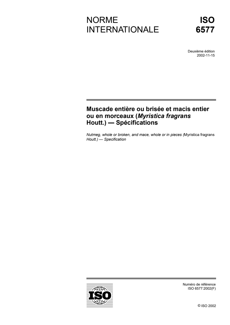 ISO 6577:2002 - Muscade entière ou brisée et macis entier ou en morceaux (Myristica fragrans Houtt.) — Spécifications
Released:11/14/2002