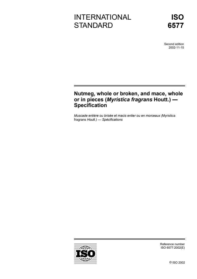 ISO 6577:2002 - Nutmeg, whole or broken, and mace, whole or in pieces (Myristica fragrans Houtt.) — Specification
Released:11/14/2002