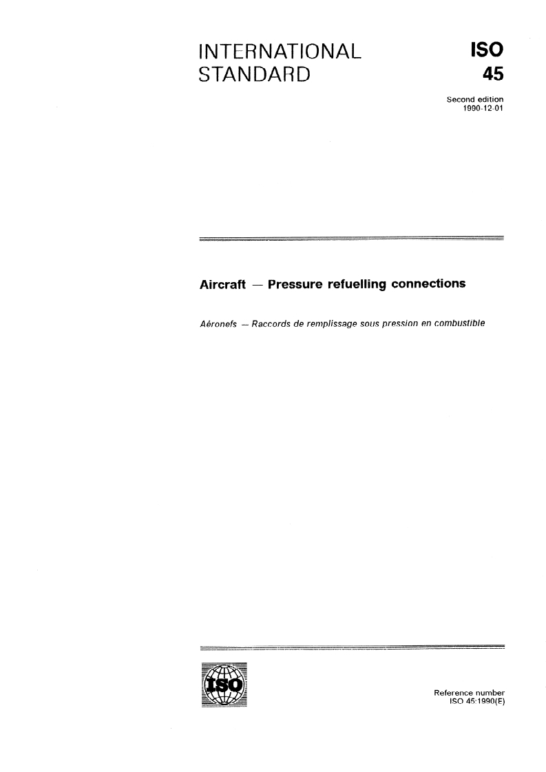 ISO 45:1990 - Aircraft — Pressure refuelling connections
Released:12/6/1990