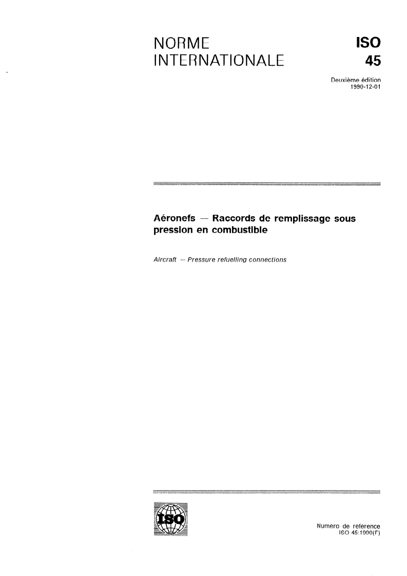 ISO 45:1990 - Aéronefs — Raccords de remplissage sous pression en combustible
Released:12/6/1990