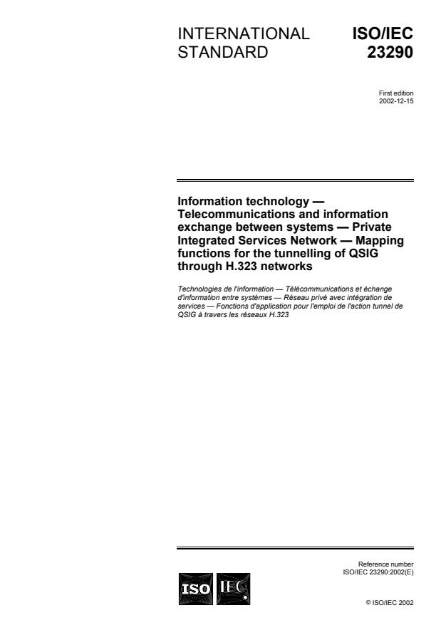 ISO/IEC 23290:2002 - Information technology -- Telecommunications and information exchange between systems -- Private Integrated Services Network -- Mapping functions for the tunnelling of QSIG through H.323 networks