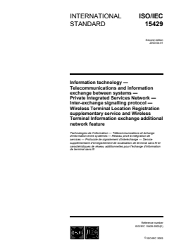 ISO/IEC 15429:2003 - Information technology — Telecommunications and information exchange between systems — Private Integrated Services Network — Inter-exchange signalling protocol — Wireless Terminal Location Registration supplementary service and  Wireless Terminal Information exchange additional network feature
Released:4/8/2003 - Page 1 preview