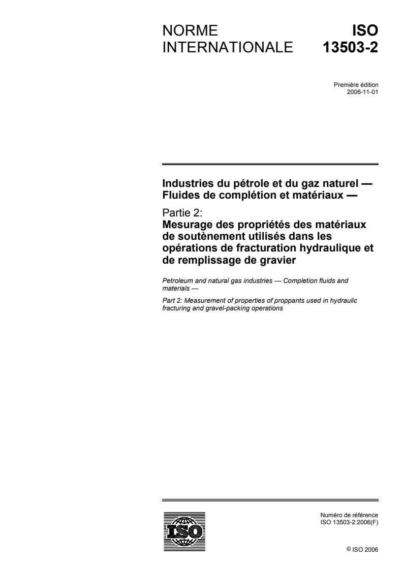 ISO 13503-2:2006 - Industries du pétrole et du gaz naturel — Fluides de complétion et matériaux — Partie 2: Mesurage des propriétés des matériaux de soutènement utilisés dans les opérations de fracturation hydraulique et de remplissage de gravier
Released:6/10/2010