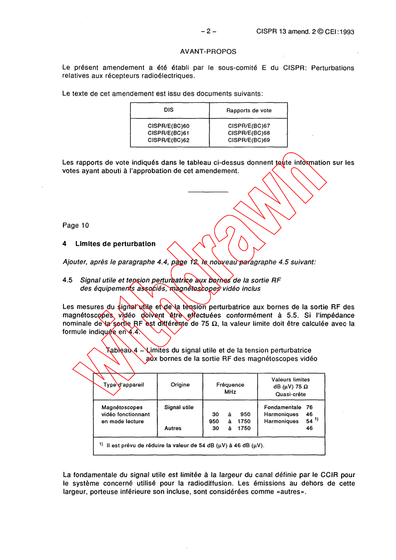 CISPR 13:1990/AMD2:1993 CISPR 13:1990/AMD2:1993 - Amendment 2 - Limits and methods of measurement of radio interference characteristics of sound and television broadcast receivers and associated equipment.
Released:5/1/1993 - Page 2 preview