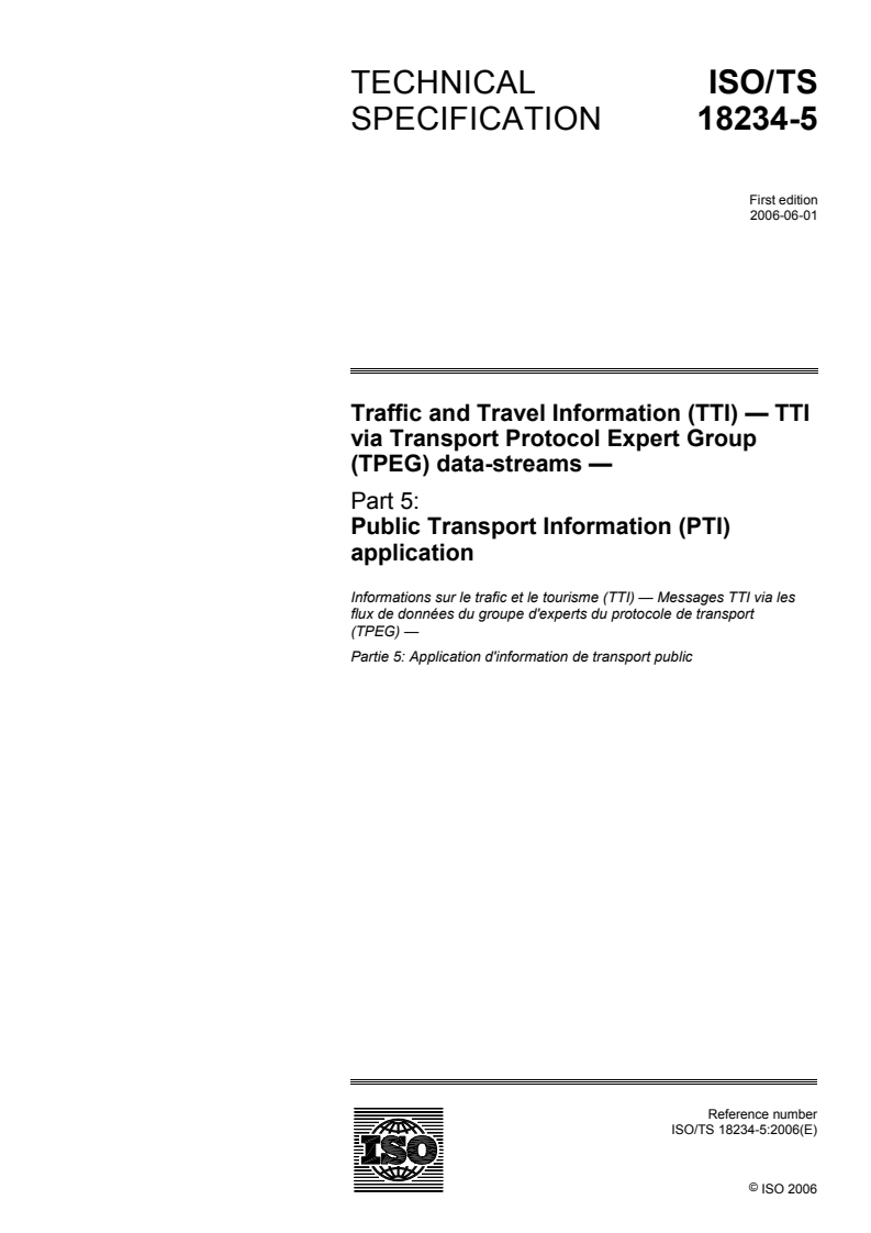 ISO/TS 18234-5:2006 - Traffic and Travel Information (TTI) — TTI via Transport Protocol Expert Group (TPEG) data-streams — Part 5: Public Transport Information (PTI) application
Released:5/26/2006