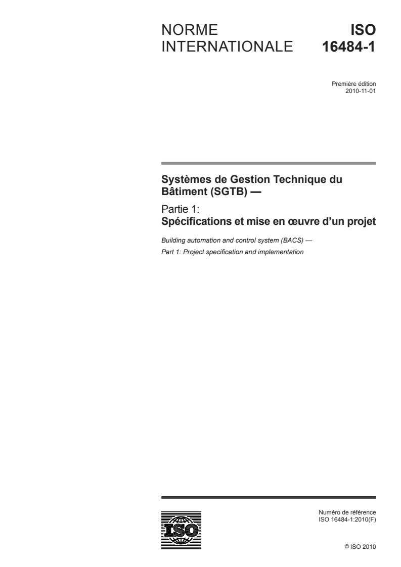 ISO 16484-1:2010 ISO 16484-1:2010 - Systèmes de gestion technique du bâtiment (SGTB) — Partie 1: Spécification et mise en oeuvre d'un projet
Released:6/1/2012