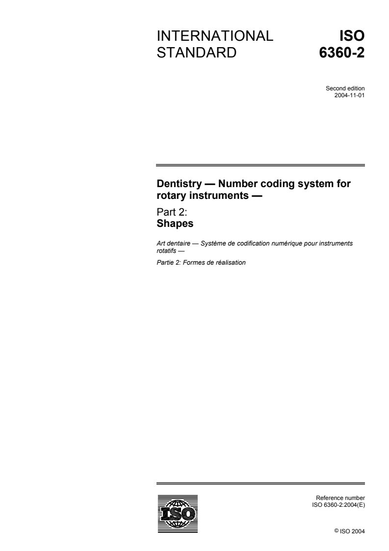 ISO 6360-2:2004 - Dentistry — Number coding system for rotary instruments — Part 2: Shapes
Released:26. 10. 2004