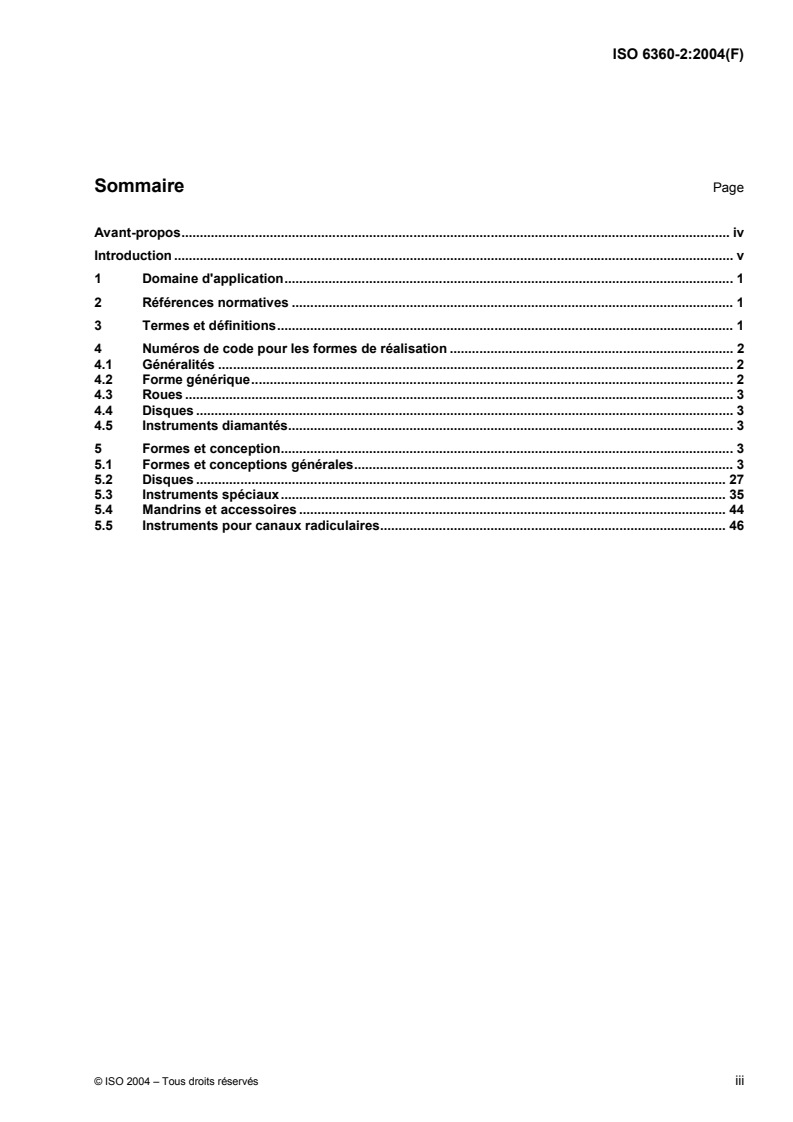 ISO 6360-2:2004 - Art dentaire — Système de codification numérique pour instruments rotatifs — Partie 2: Formes
Released:20. 10. 2005