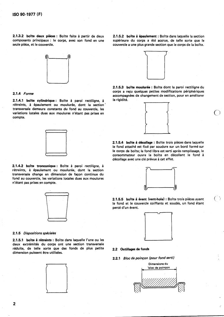 ISO 90:1977 ISO 90:1977 - Hermetically sealed metal cans for food and drinks — Specifications
Released:6/1/1977 - Page 4 preview