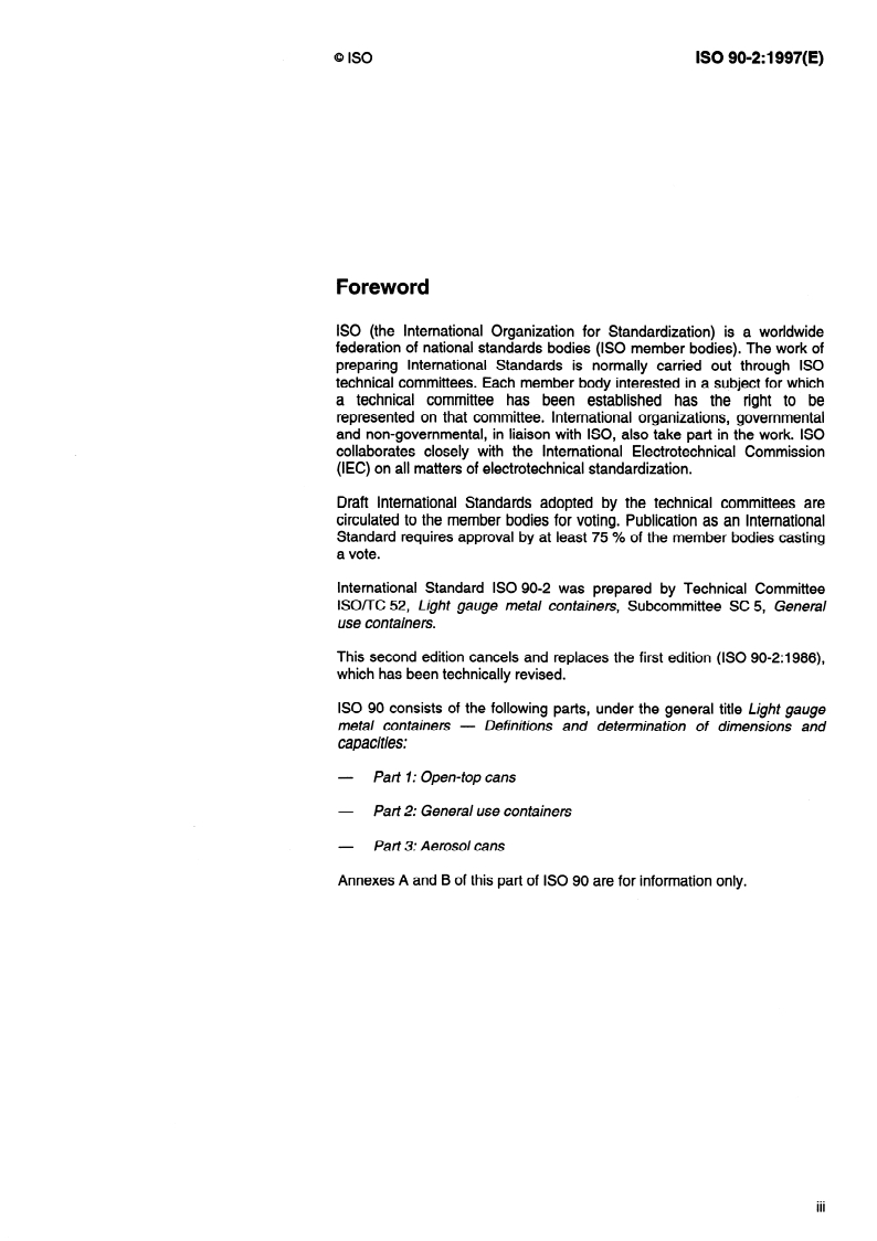 ISO 90-2:1997 - Light gauge metal containers — Definitions and determination of dimensions and capacities — Part 2: General use containers
Released:7/3/1997