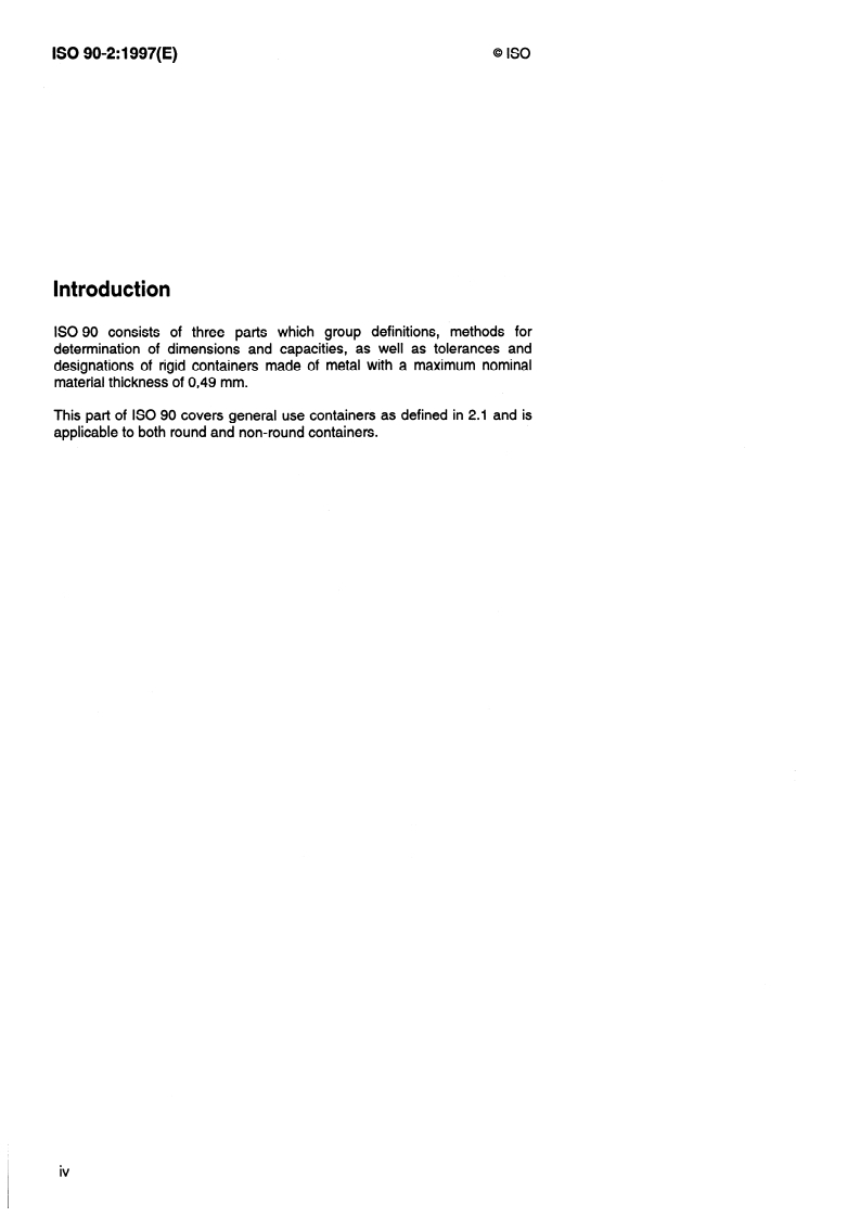 ISO 90-2:1997 ISO 90-2:1997 - Light gauge metal containers — Definitions and determination of dimensions and capacities — Part 2: General use containers
Released:7/3/1997 - Page 4 preview