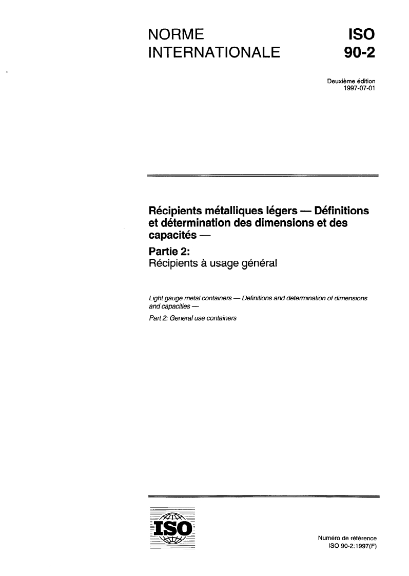 ISO 90-2:1997 - Récipients métalliques légers — Définitions et détermination des dimensions et des capacités — Partie 2: Récipients à usage général
Released:7/3/1997