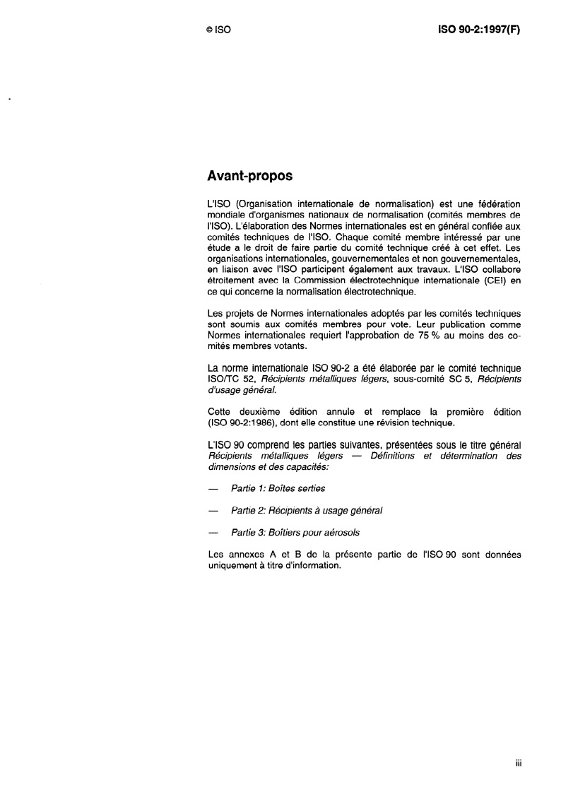 ISO 90-2:1997 - Récipients métalliques légers — Définitions et détermination des dimensions et des capacités — Partie 2: Récipients à usage général
Released:7/3/1997