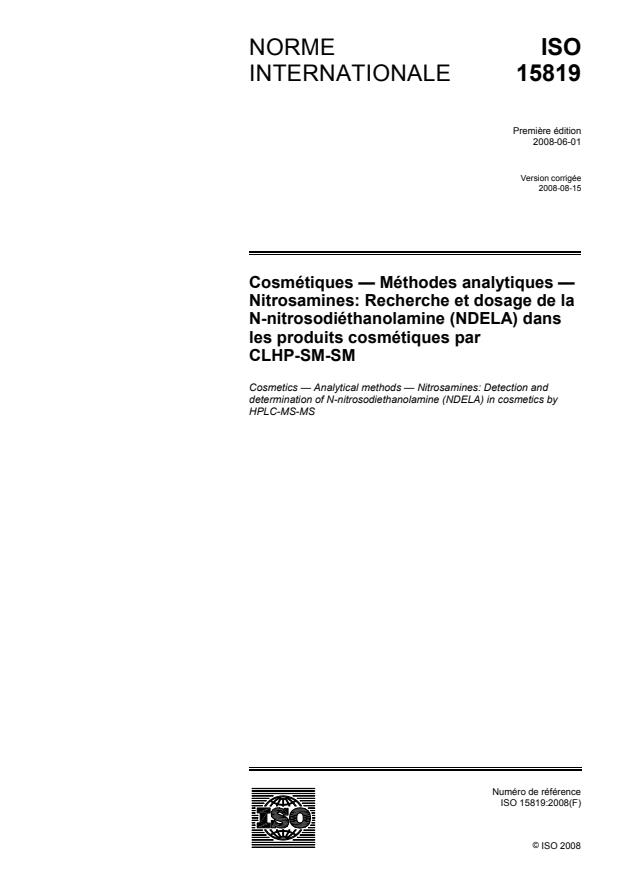 ISO 15819:2008 - Cosmétiques -- Méthodes analytiques -- Nitrosamines: Recherche et dosage de la N-nitrosodiéthanolamine (NDELA) dans les produits cosmétiques par CLHP-SM-SM