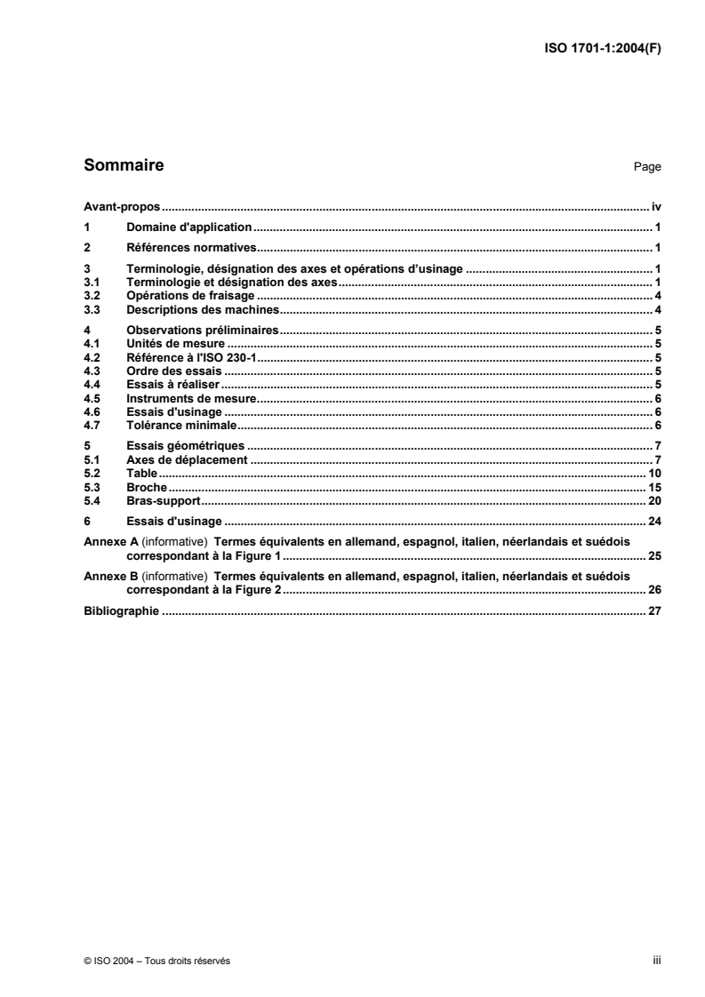 ISO 1701-1:2004 - Conditions d'essai des machines à fraiser à table de hauteur variable — Contrôle de la précision — Partie 1: Machines à broche horizontale
Released:3. 09. 2004