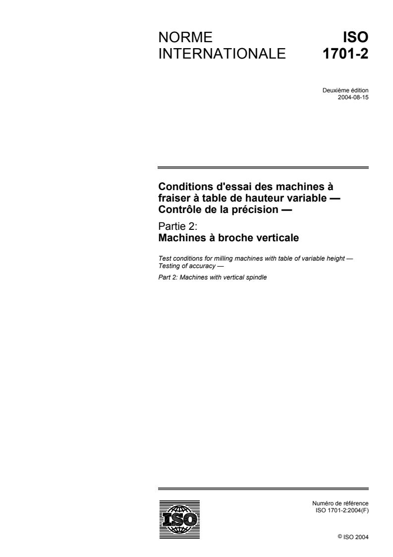 ISO 1701-2:2004 - Conditions d'essai des machines à fraiser à table de hauteur variable — Contrôle de la précision — Partie 2: Machines à broche verticale
Released:3. 09. 2004