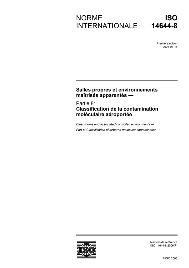 ISO 14644-8:2006 ISO 14644-8:2006 - Salles propres et environnements maîtrisés apparentés — Partie 8: Classification de la contamination moléculaire aéroportée
Released:8/10/2006