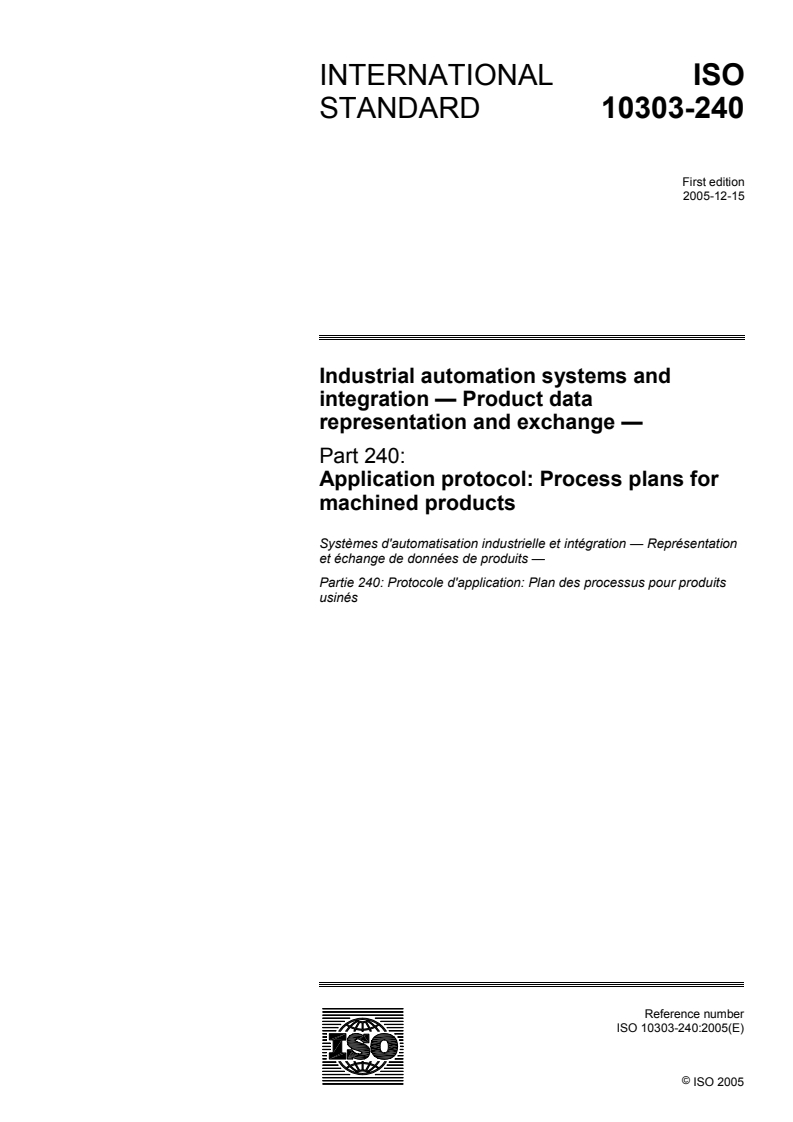 ISO 10303-240:2005 - Industrial automation systems and integration — Product data representation and exchange — Part 240: Application protocol: Process plans for machined products
Released:9. 12. 2005