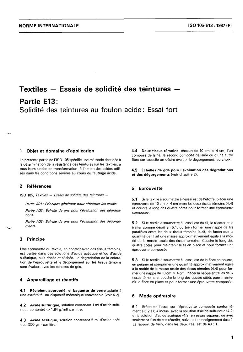 ISO 105-E13:1987 - Textiles — Tests for colour fastness — Part E13: Colour fastness to acid-felting : Severe
Released:12/17/1987