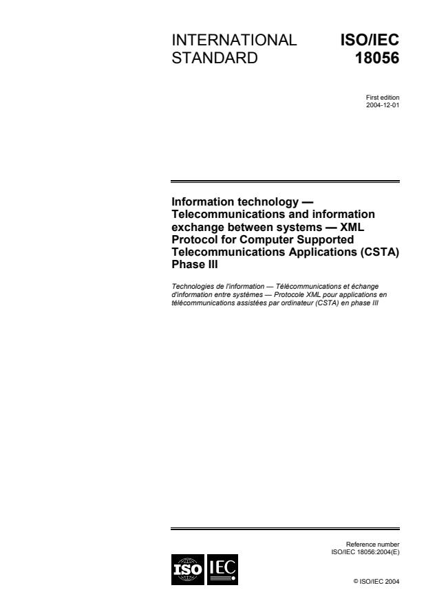 ISO/IEC 18056:2004 - Information technology -- Telecommunications and information exchange between systems -- XML Protocol for Computer Supported Telecommunications Applications (CSTA) Phase III