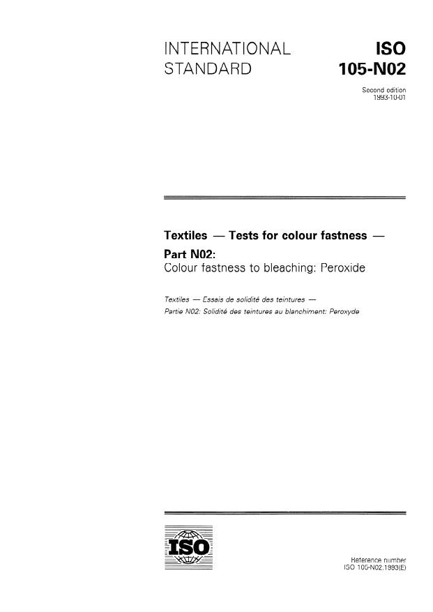 ISO 105-N02:1993 ISO 105-N02:1993 - Textiles — Tests for colour fastness — Part N02: Colour fastness to bleaching: Peroxide
Released:9/30/1993 - Page 1 preview