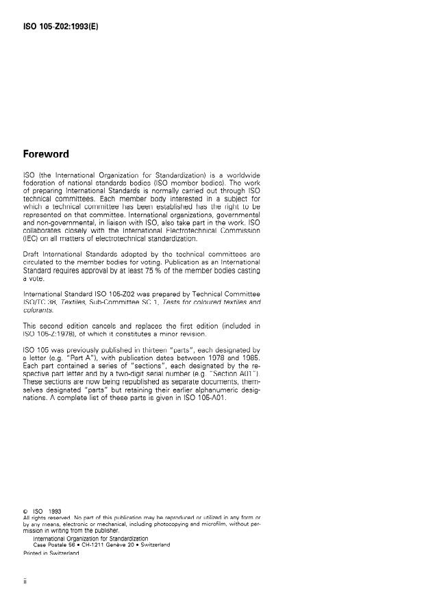 ISO 105-Z02:1993 ISO 105-Z02:1993 - Textiles — Tests for colour fastness — Part Z02: Colour fastness to metals in the dye-bath: Iron and copper
Released:9/30/1993 - Page 2 preview