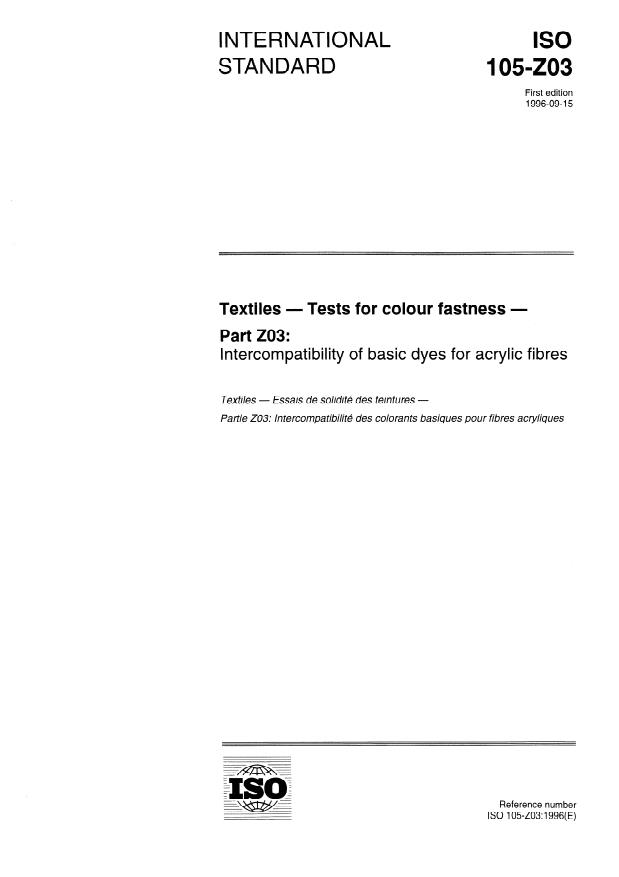 ISO 105-Z03:1996 ISO 105-Z03:1996 - Textiles — Tests for colour fastness — Part Z03: Intercompatibility of basic dyes for acrylic fibres
Released:9/19/1996 - Page 1 preview