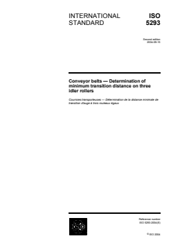 ISO 5293:2004 - Conveyor belts — Determination of minimum transition distance on three idler rollers
Released:9/21/2004 - Page 1 preview