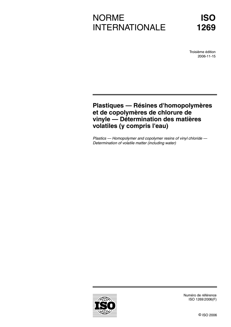 ISO 1269:2006 - Plastiques — Résines d'homopolymères et de copolymères de chlorure de vinyle — Détermination des matières volatiles (y compris l'eau)
Released:10/26/2006