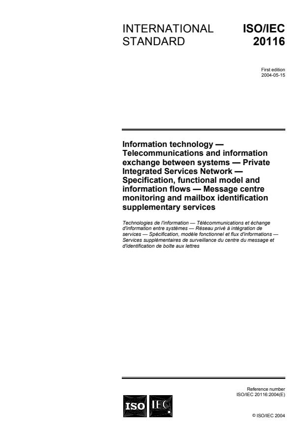 ISO/IEC 20116:2004 - Information technology -- Telecommunications and information exchange between systems -- Private Integrated Services Network -- Specification, functional model and information flows - Message centre monitoring and mailbox identification supplementary services