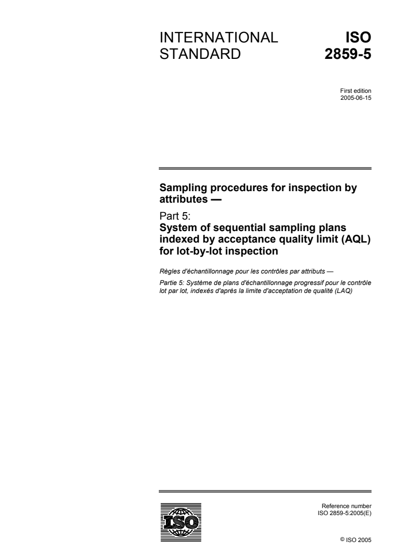 ISO 2859-5:2005 - Sampling procedures for inspection by attributes — Part 5: System of sequential sampling plans indexed by acceptance quality limit (AQL) for lot-by-lot inspection
Released:6/27/2005