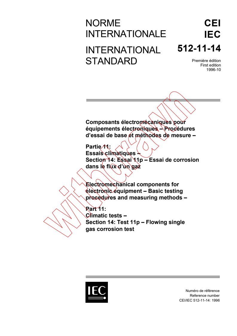 IEC 60512-11-14:1996 IEC 60512-11-14:1996 - Electromechanical components for electronic equipment - Basic testing procedures and measuring methods - Part 11: Climatic tests - Section 14: Test 11p: Flowing single gas corrosion test
Released:10/25/1996 - Page 1 preview