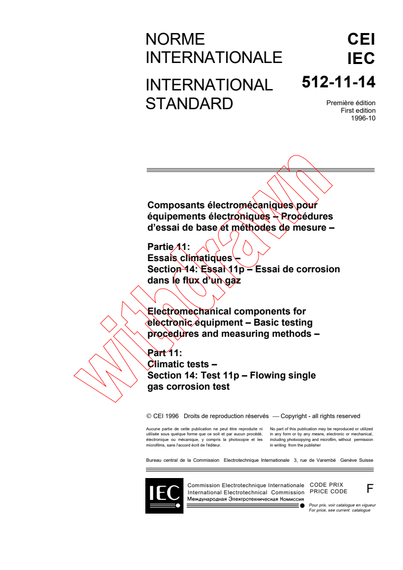 IEC 60512-11-14:1996 IEC 60512-11-14:1996 - Electromechanical components for electronic equipment - Basic testing procedures and measuring methods - Part 11: Climatic tests - Section 14: Test 11p: Flowing single gas corrosion test
Released:10/25/1996 - Page 3 preview