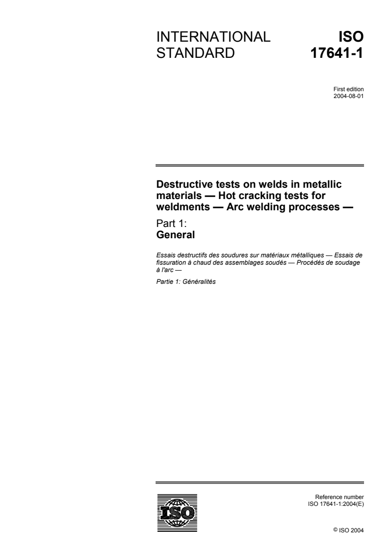 ISO 17641-1:2004 - Destructive tests on welds in metallic materials — Hot cracking tests for weldments — Arc welding processes — Part 1: General
Released:8/5/2004